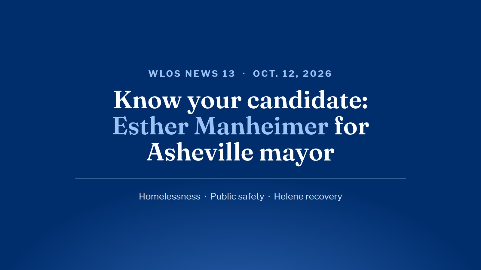 WLOS NEWS 13: Know your candidate: Esther Manheimer for Asheville mayor